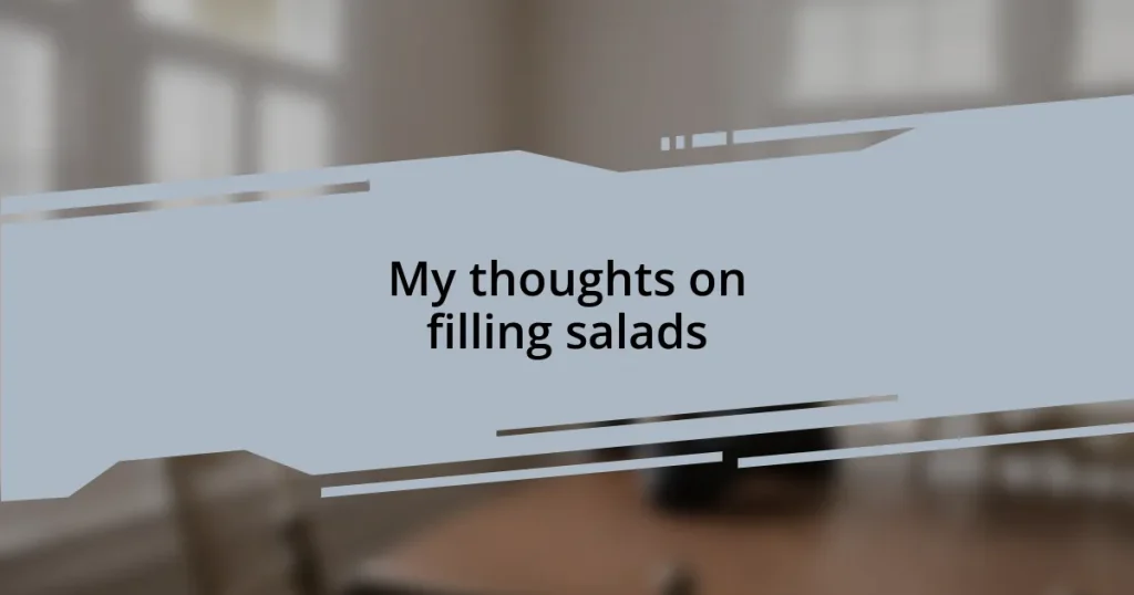 My thoughts on filling salads
