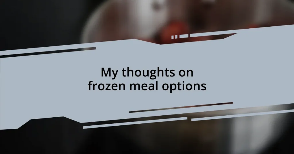 My thoughts on frozen meal options