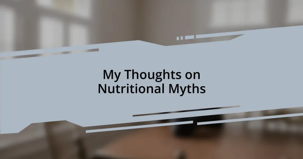 My Thoughts on Nutritional Myths