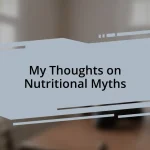 My Thoughts on Nutritional Myths