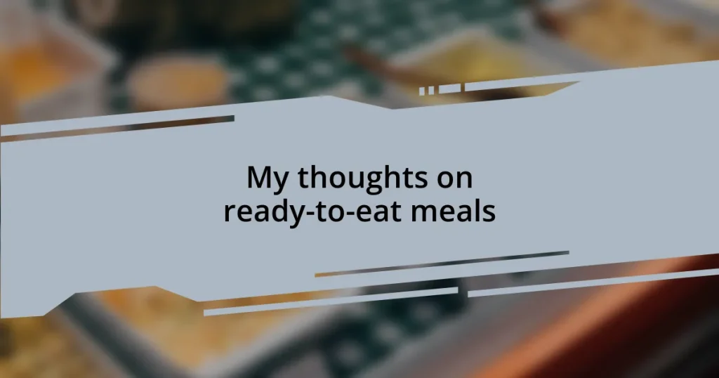 My thoughts on ready-to-eat meals