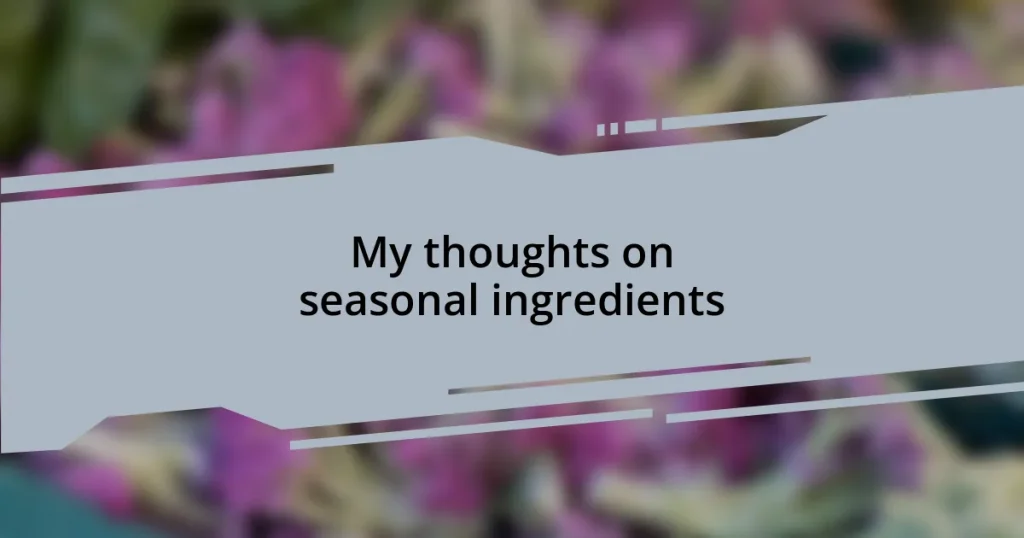 My thoughts on seasonal ingredients