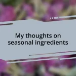 My thoughts on seasonal ingredients