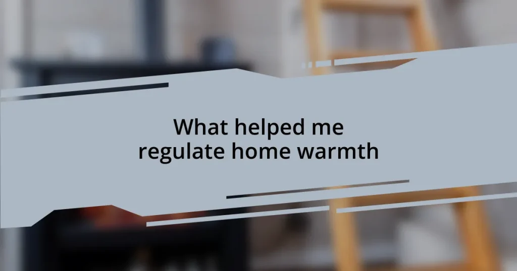 What helped me regulate home warmth