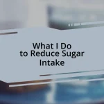 What I Do to Reduce Sugar Intake