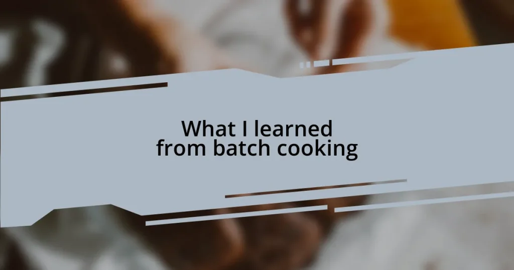 What I learned from batch cooking