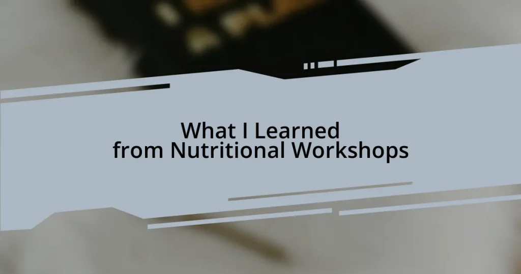 What I Learned from Nutritional Workshops