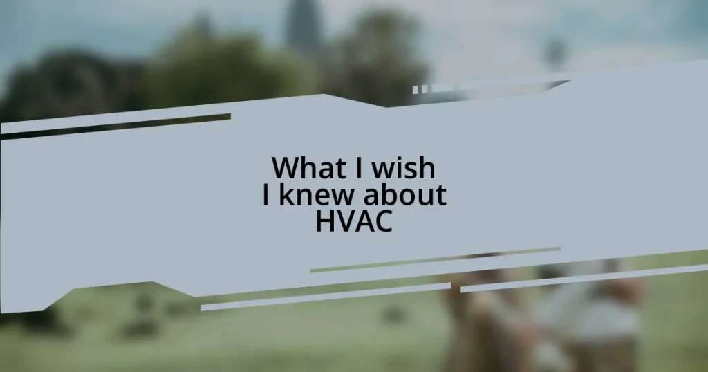 What I wish I knew about HVAC