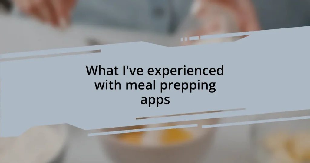 What I’ve experienced with meal prepping apps