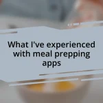 What I’ve experienced with meal prepping apps