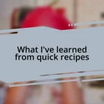 What I’ve learned from quick recipes
