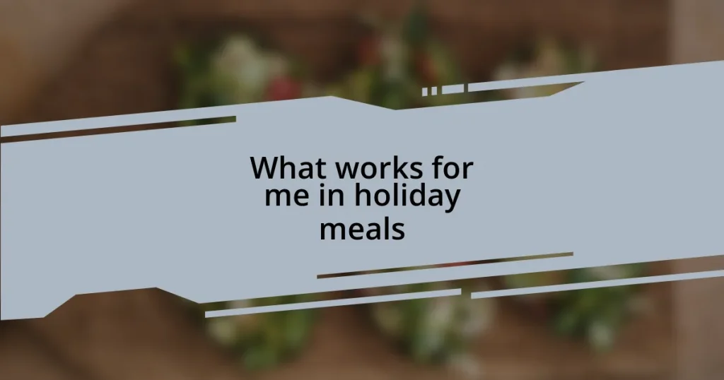 What works for me in holiday meals