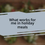 What works for me in holiday meals