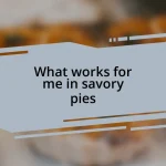 What works for me in savory pies
