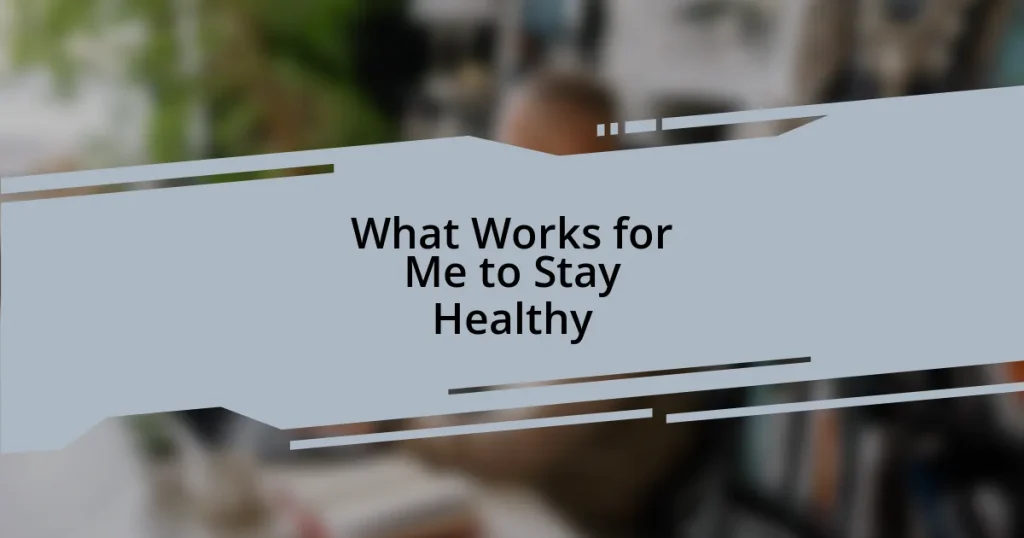 What Works for Me to Stay Healthy