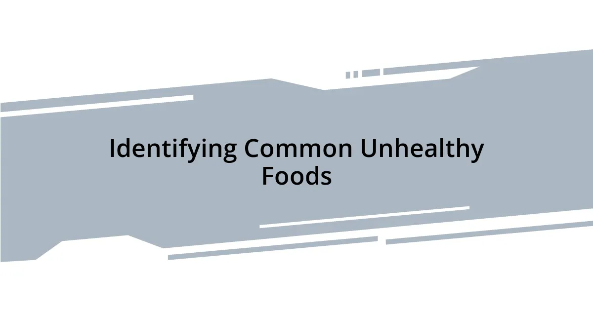Identifying Common Unhealthy Foods