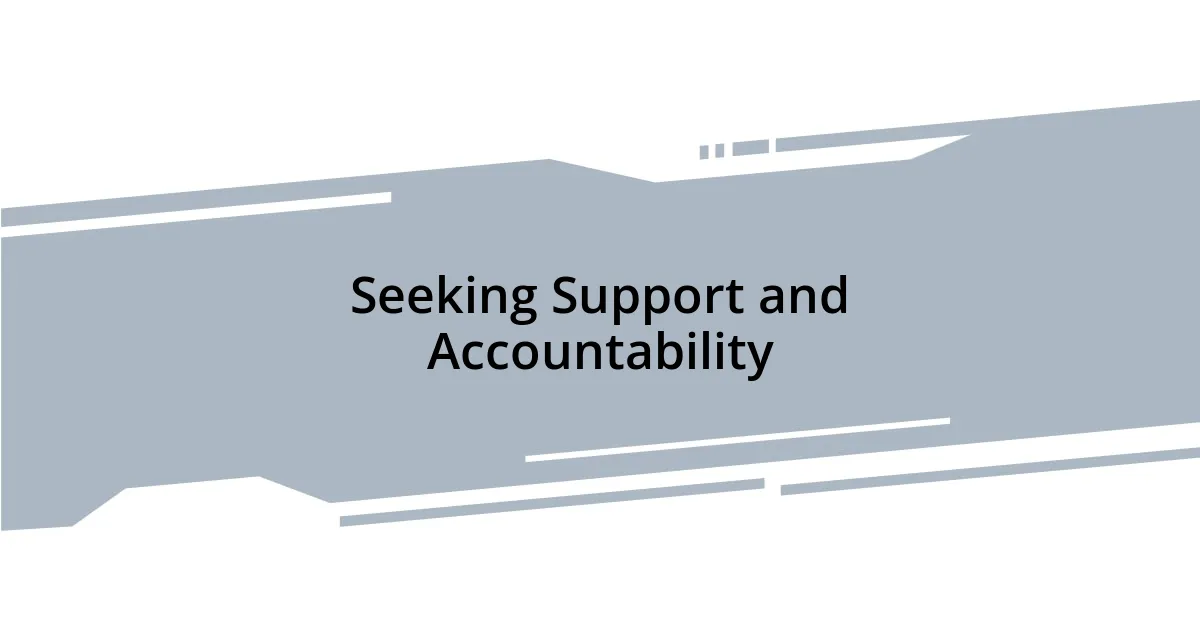 Seeking Support and Accountability