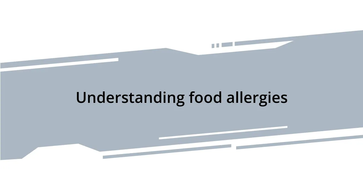 Understanding food allergies