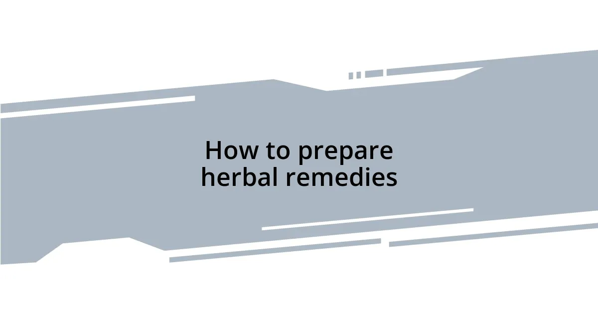 How to prepare herbal remedies