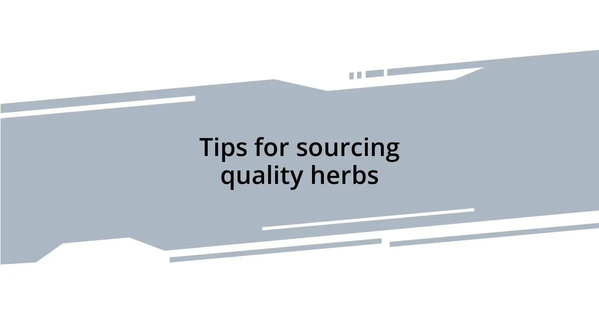 Tips for sourcing quality herbs