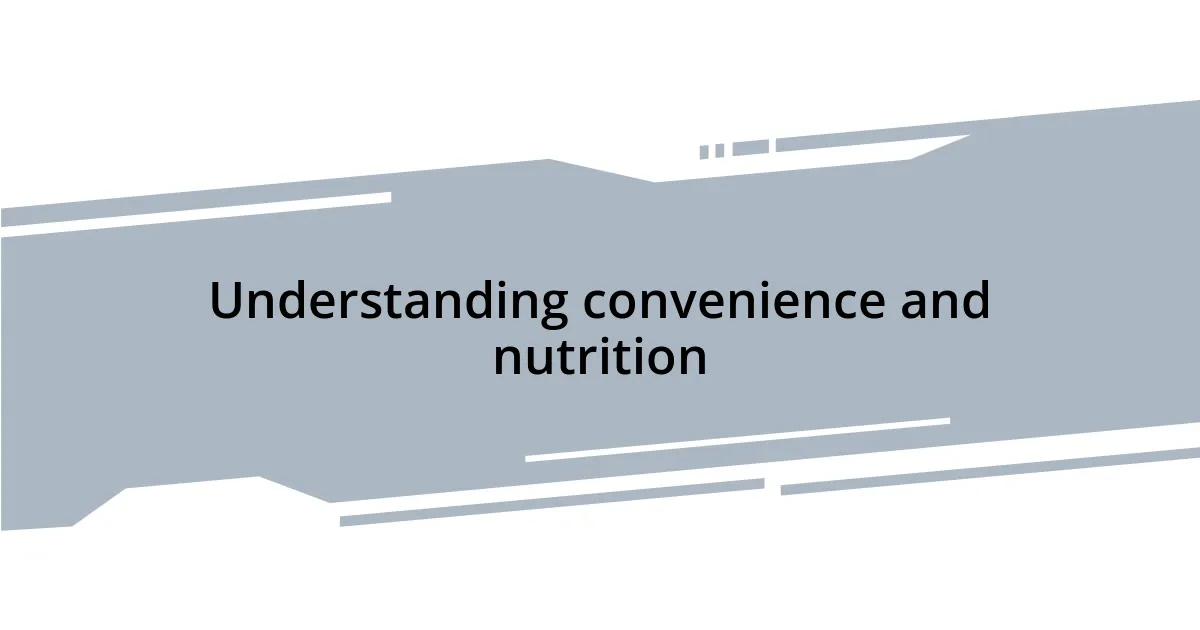 Understanding convenience and nutrition