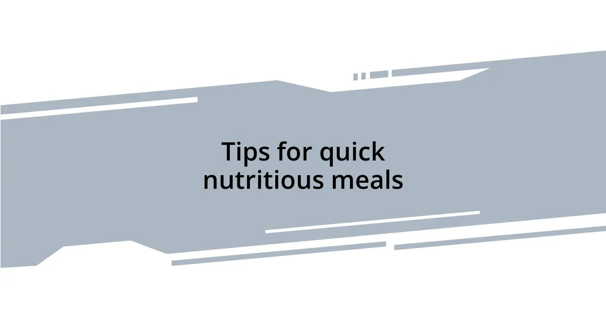 Tips for quick nutritious meals