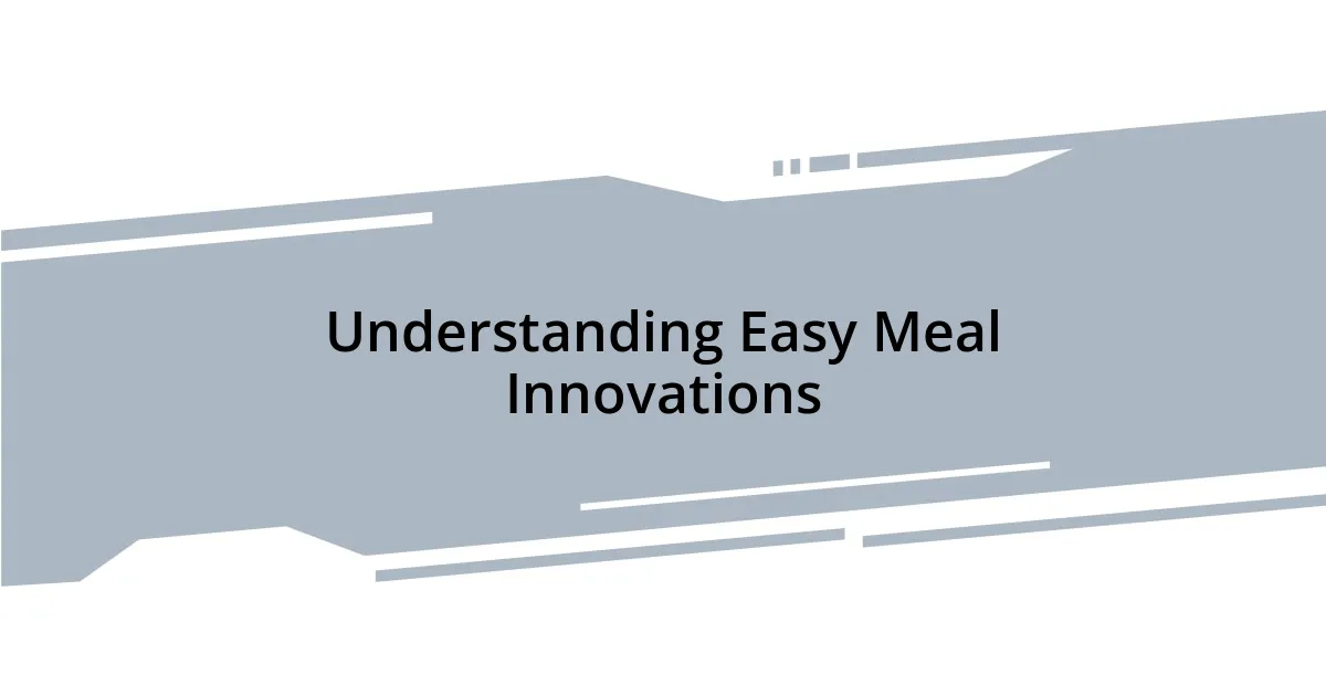 Understanding Easy Meal Innovations