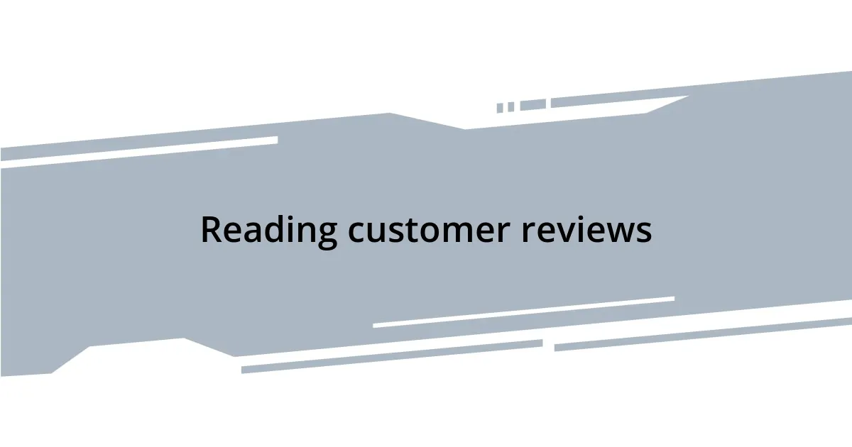 Reading customer reviews