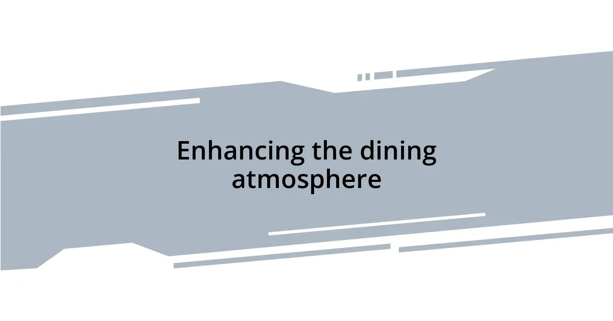 Enhancing the dining atmosphere