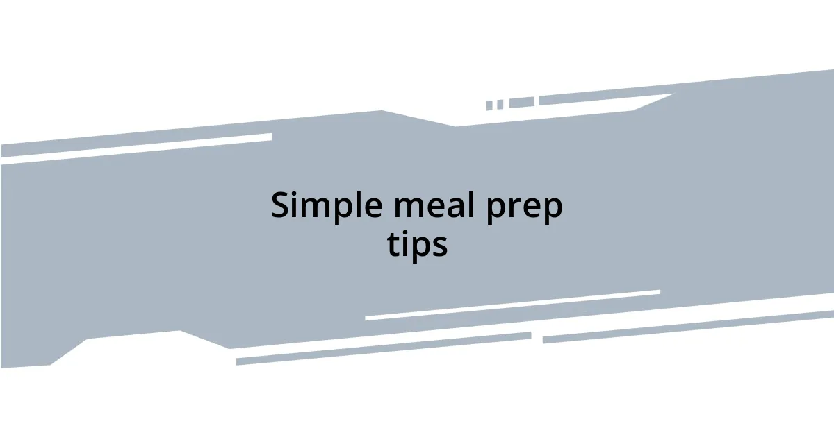 Simple meal prep tips