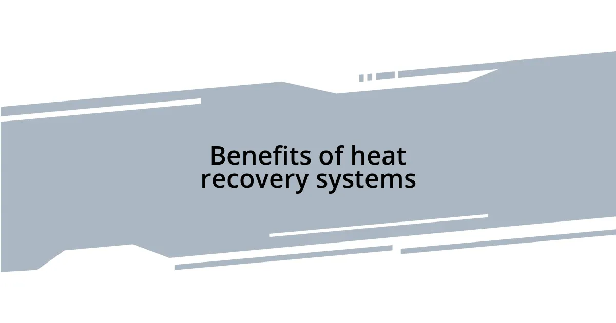 Benefits of heat recovery systems