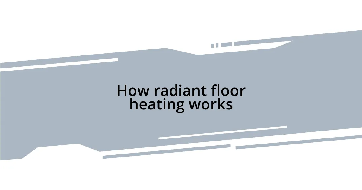 How radiant floor heating works