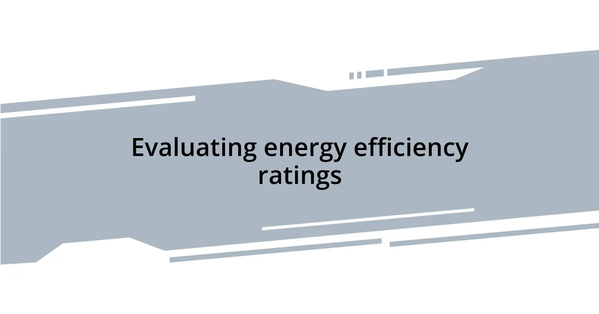 Evaluating energy efficiency ratings