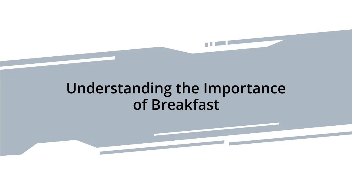 Understanding the Importance of Breakfast