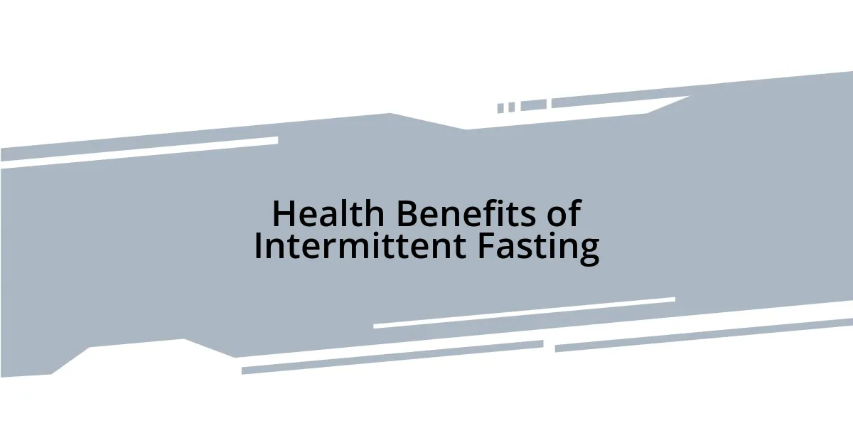 Health Benefits of Intermittent Fasting