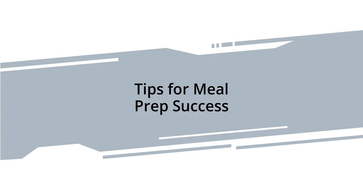 Tips for Meal Prep Success