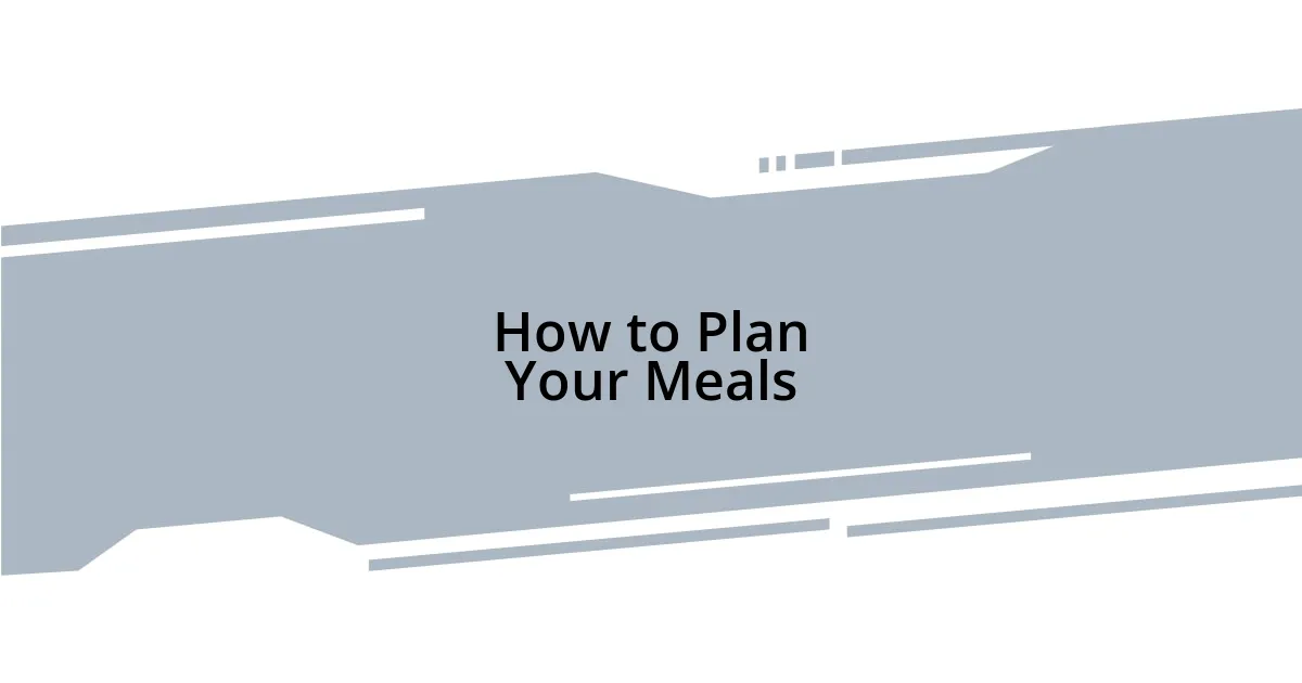 How to Plan Your Meals