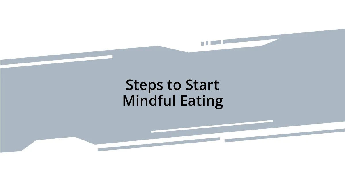 Steps to Start Mindful Eating