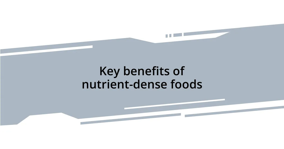 Key benefits of nutrient-dense foods