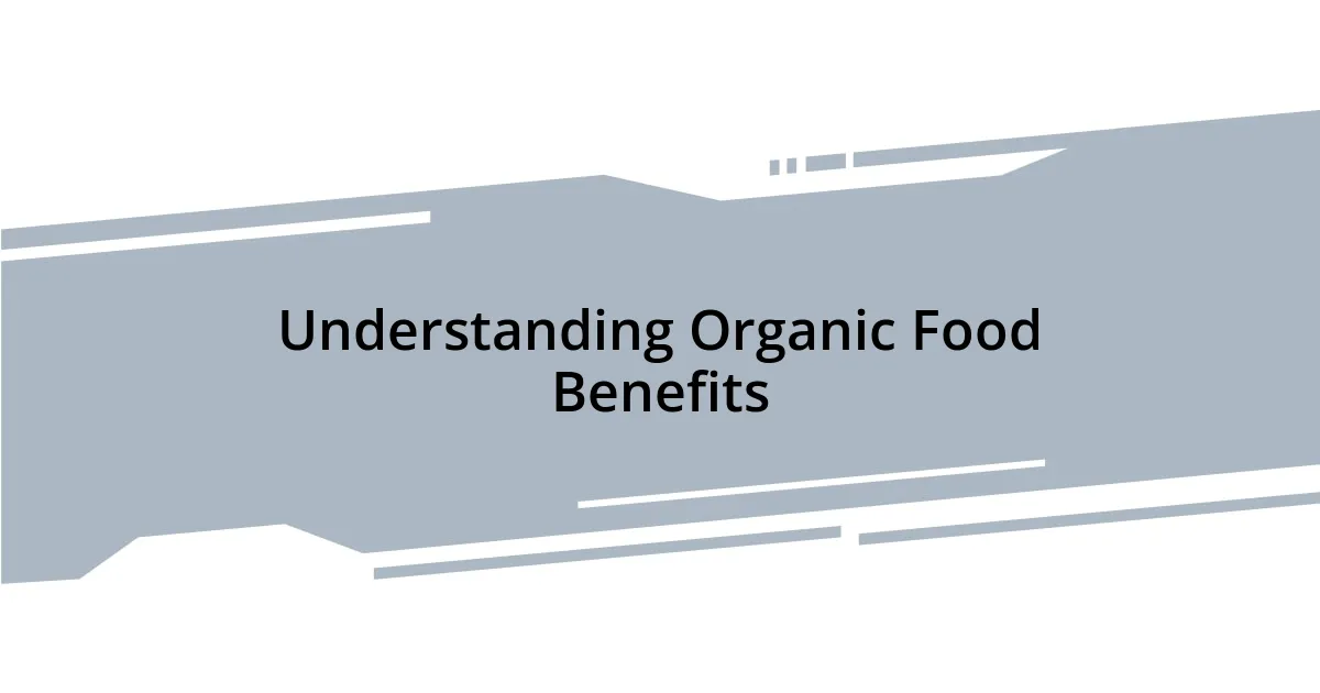 Understanding Organic Food Benefits