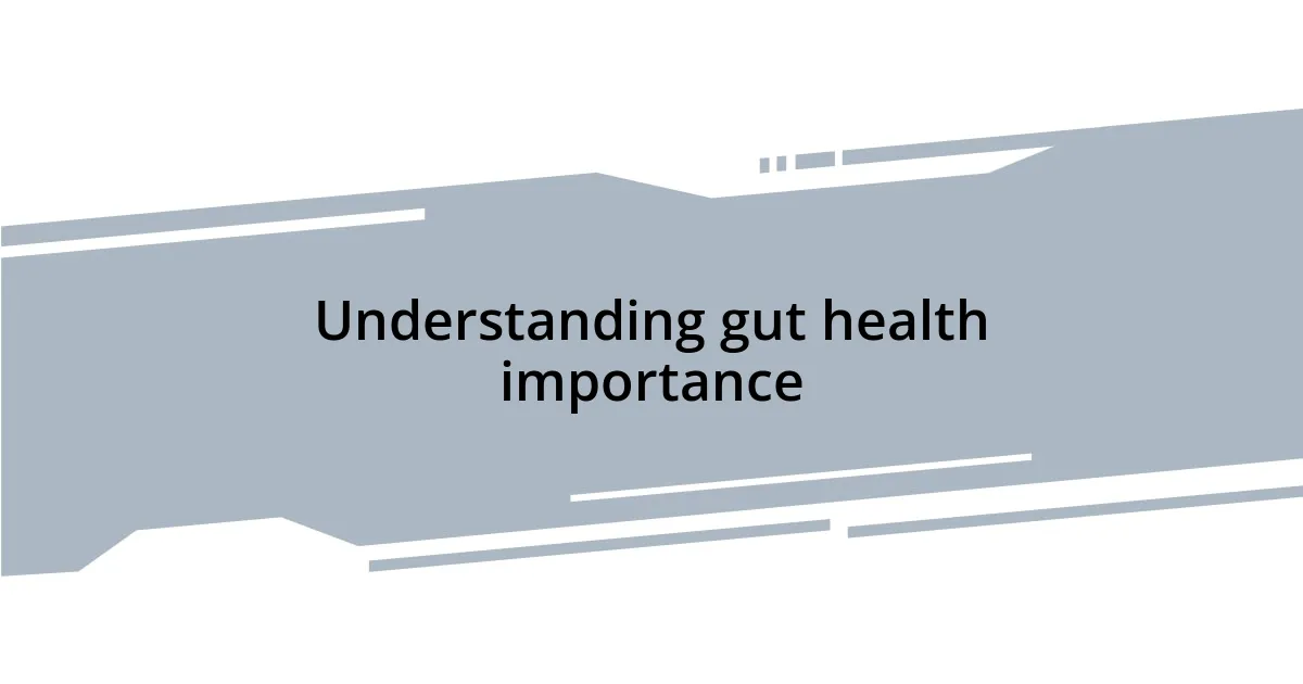 Understanding gut health importance