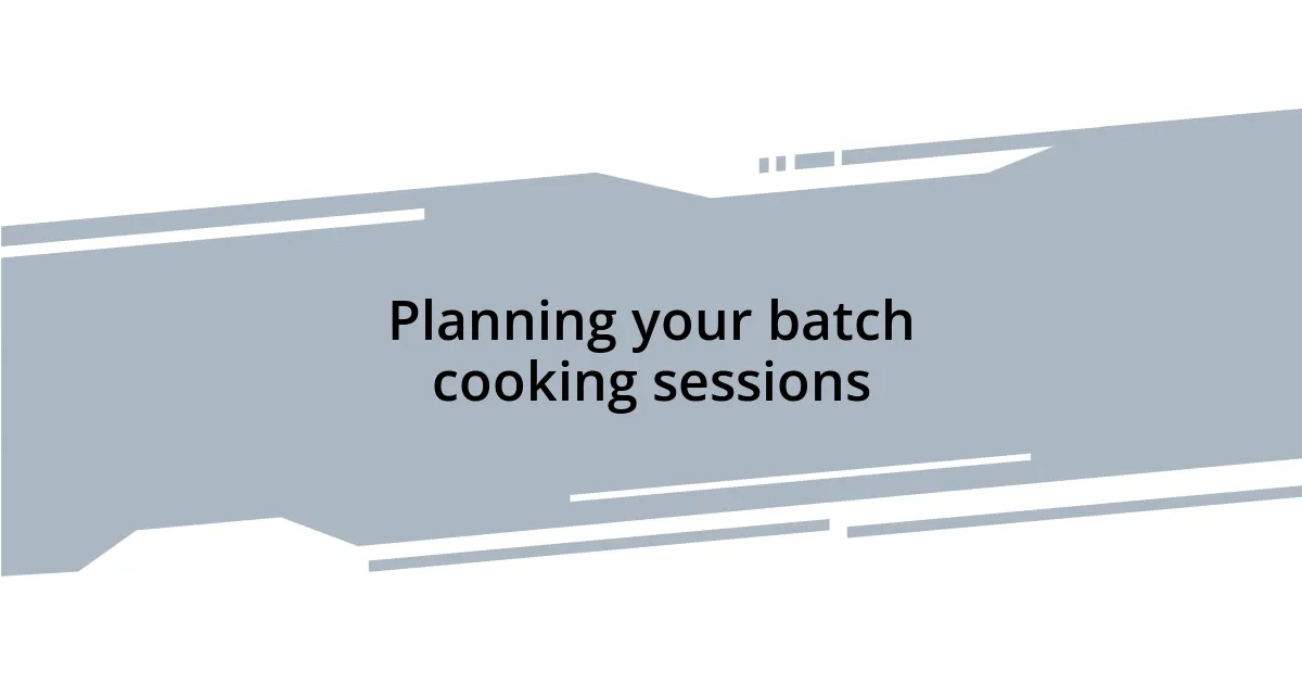 Planning your batch cooking sessions