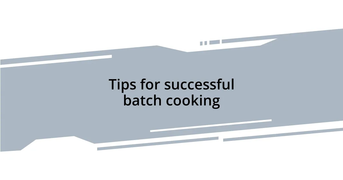 Tips for successful batch cooking