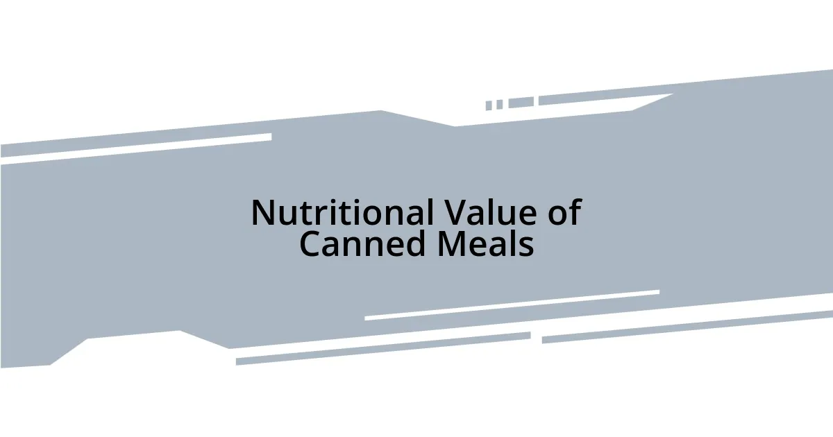 Nutritional Value of Canned Meals