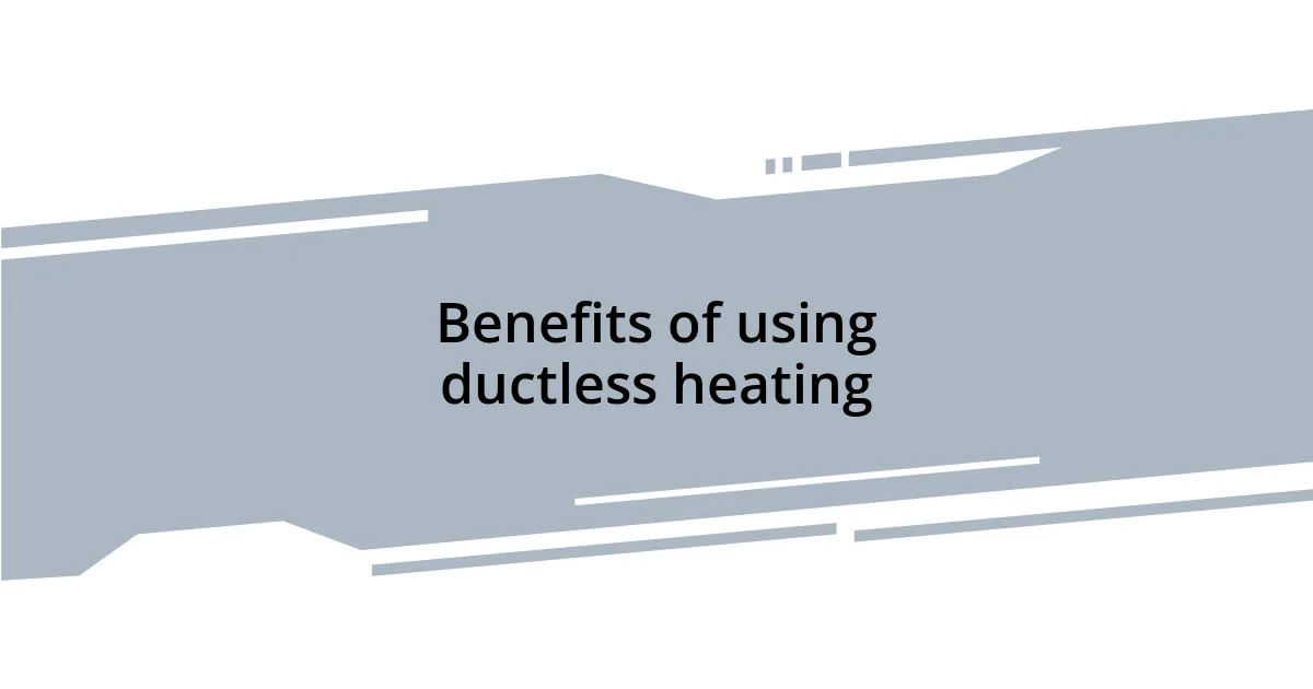Benefits of using ductless heating