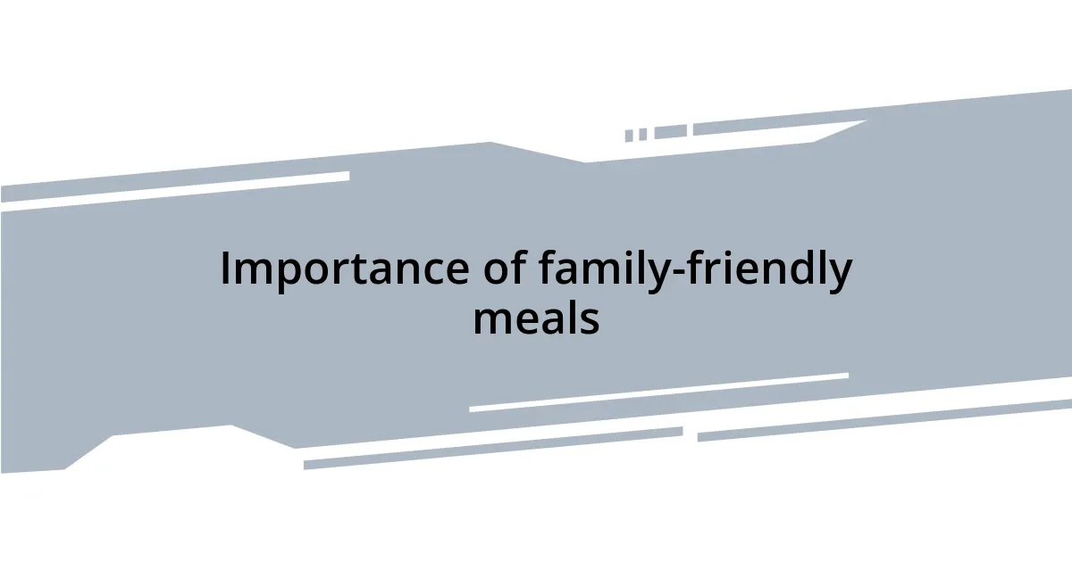 Importance of family-friendly meals