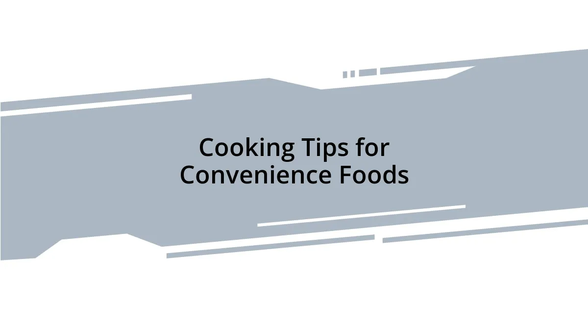 Cooking Tips for Convenience Foods