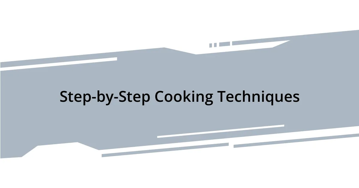 Step-by-Step Cooking Techniques