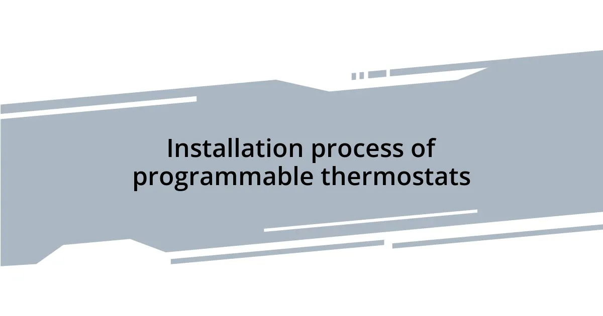 Installation process of programmable thermostats