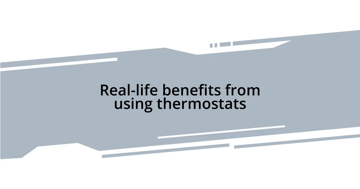 Real-life benefits from using thermostats